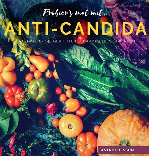 Probiers mal mit...Anti-Candida-Rezepten: 148 Gerichte bei Darmpilzbeschwerden (Hardcover)