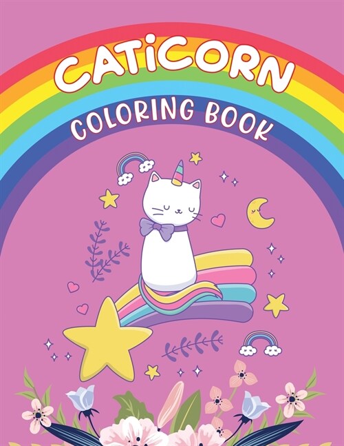 Caticorn Coloring Book: Caticorn Coloring Book - Coloring Book Girls Age 4 -12 (Paperback)