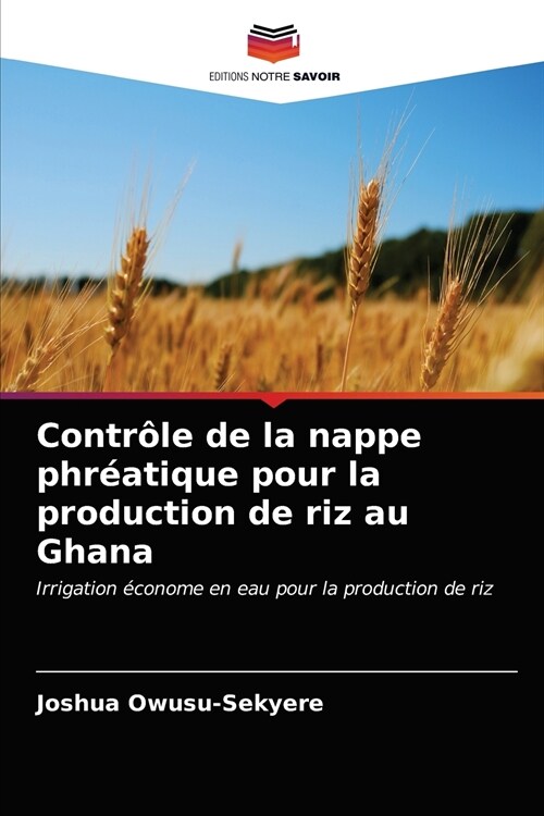 Contr?e de la nappe phr?tique pour la production de riz au Ghana (Paperback)