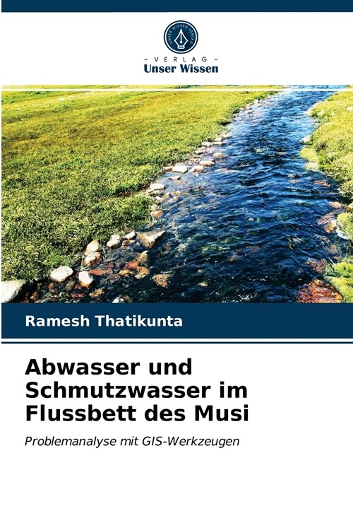 Abwasser und Schmutzwasser im Flussbett des Musi (Paperback)