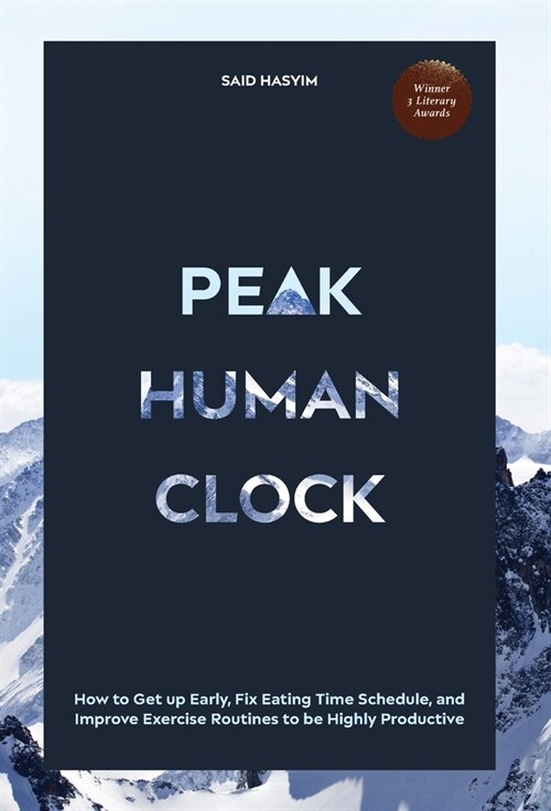 Peak Human Clock: How to Get up Early, Fix Eating Time Schedule, and Improve Exercise Routines to be Highly Productive (Hardcover)