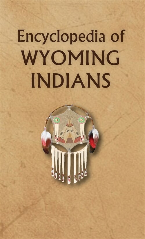 Encyclopedia of Wyoming Indians (Hardcover)