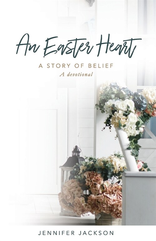 An Easter Heart: the Story of Belief (Paperback, An Easter Heart)