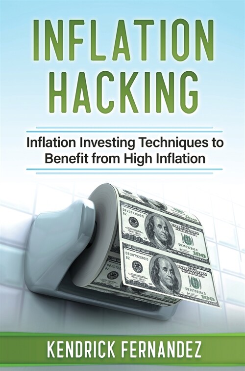 Inflation Hacking: Inflating Investing Techniques to Benefit from High Inflation (Hardcover)