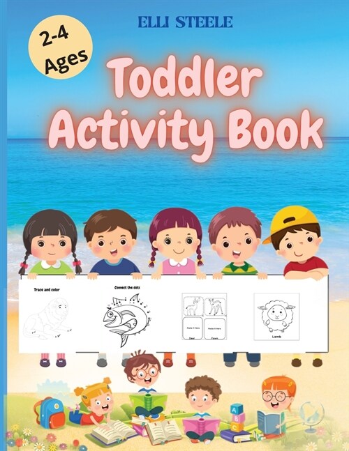 Toddler Activity Book Ages 2-4: Great and Fun Activity book for Boy, Girls, Kids, Children. (Paperback)