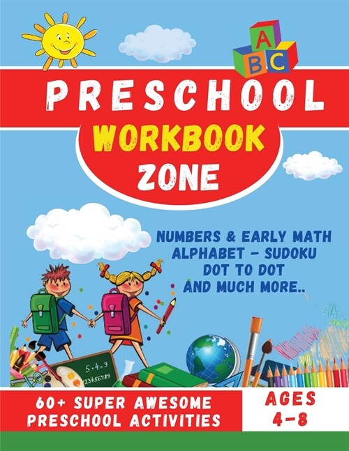 Preschool Workbook Zone: Workbook with; Numbers and Early Math, Alphabet, Sudoku, Dot to Dot and Much Moore... (Paperback)