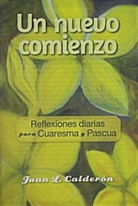 Un Nuevo Comienzo: Reflexiones Diarias Para Cuaresma y Pascua = A New Beginning (Paperback)