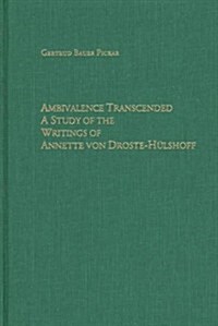 Ambivalence Transcended: A Study of the Writings of Annette Von Droste-H?shoff (Hardcover)