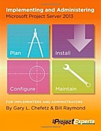 Implementing and Administering Microsoft Project Server 2013 (Paperback)