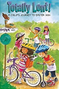 Totally Lent!: A Childs Journey to Easter 2011 (Paperback)