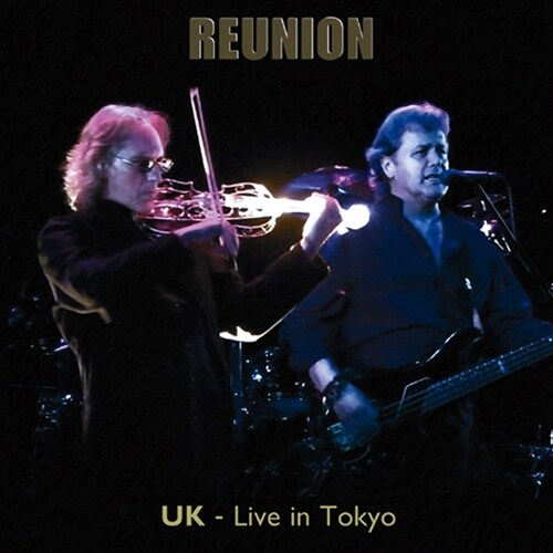 UK - Reunion: UK Live In Tokyo [2CD]
