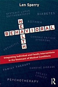 Behavioral Health : Integrating Individual and Family Interventions in the Treatment of Medical Conditions (Paperback)