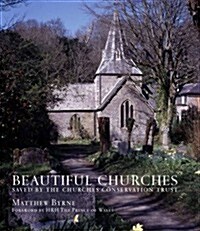 Beautiful Churches : Saved by the Churches Conservation Trust (Hardcover)