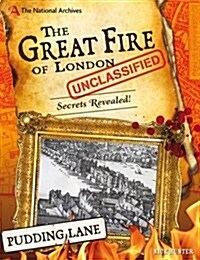 The National Archives: The Great Fire of London Unclassified : Secrets Revealed! (Hardcover)