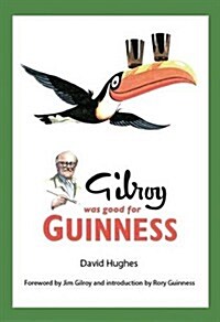 Gilroy Was Good for Guinness (Hardcover)