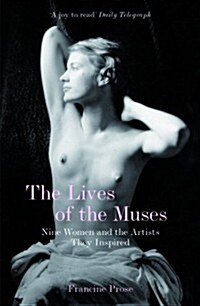 The Lives of the Muses : Nine Women and the Artists They Inspired (Paperback)