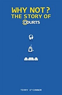 Why Not?: The Story of a Retail Maverick and Courts (Paperback)