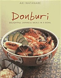 Donburi: Delightful Japanese Meals in a Bowl (Paperback)