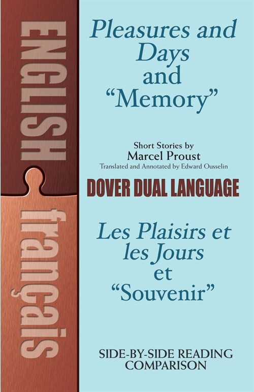 Pleasures and Days and Memory / Les Plaisirs Et Les Jours Et Souvenir Short Stories by Marcel Proust: A Dual-Language Book (Paperback)