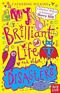 My Brilliant Life and Other Disasters (Paperback)