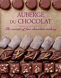 Auberge Du Chocolat : The Secrets of Fine Chocolate Making (Paperback)