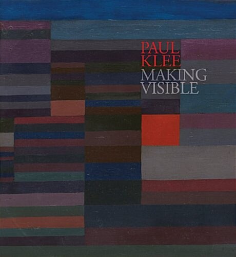 The Ey Exhibition - Paul Klee : Making Visible (Hardcover)