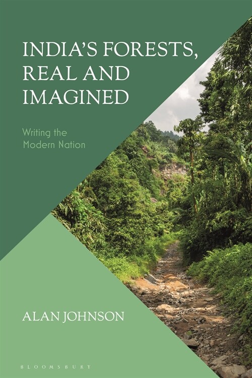 Indias Forests, Real and Imagined : Writing the Modern Nation (Hardcover)