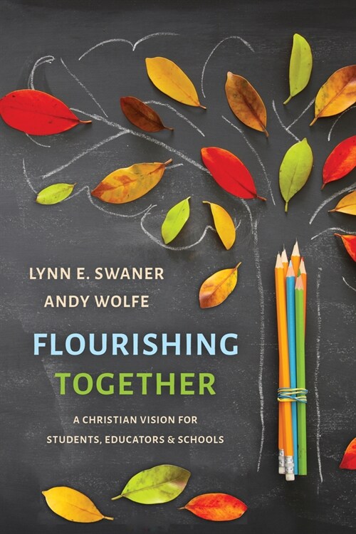 Flourishing Together: A Christian Vision for Students, Educators, and Schools (Paperback)