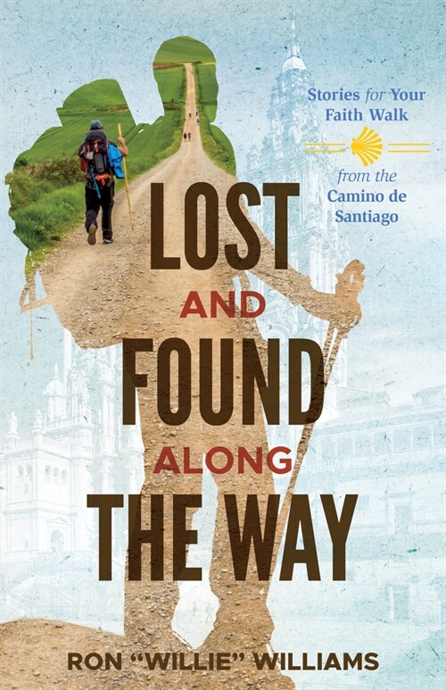 Lost and Found Along the Way: Stories for Your Faith Walk from the Camino de Santiago (Paperback)