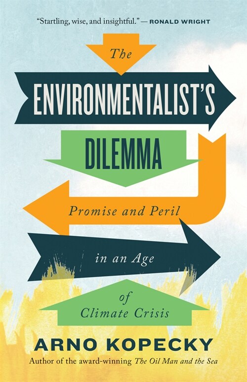 The Environmentalists Dilemma: Promise and Peril in an Age of Climate Crisis (Paperback)