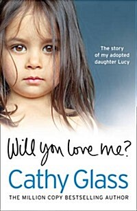 Will You Love Me? : The Story of My Adopted Daughter Lucy (Paperback)