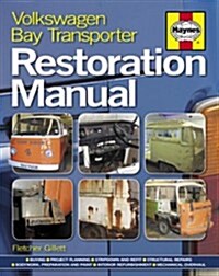Volkswagen Bay Transporter Restoration Manual : The step-by-step guide to the entire restoration process (Hardcover)