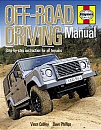 Off-road Driving Manual : Step-by-step Instruction for All Terrains (Hardcover)