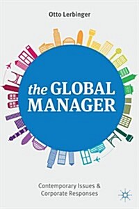 The Global Manager : Contemporary Issues and Corporate Responses (Paperback)