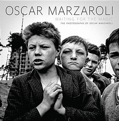 Waiting for the Magic : The Photography of Oscar Marzaroli (Hardcover)