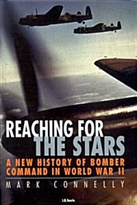 Reaching for the Stars : A History of Bomber Command (Paperback)