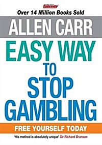 The Easy Way to Stop Gambling : Take Control of Your Life (Paperback)