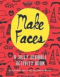 Make Faces : A Silly Scribble Activity Book (Paperback)