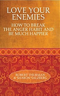 Love Your Enemies : How to Break the Anger Habit and Be Much Happier (Paperback)
