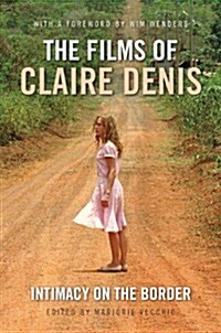The Films of Claire Denis : Intimacy on the Border (Hardcover)