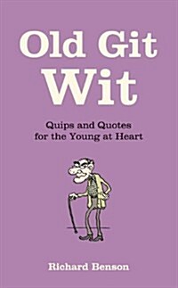 Old Git Wit : Quips and Quotes for the Young at Heart (Hardcover)
