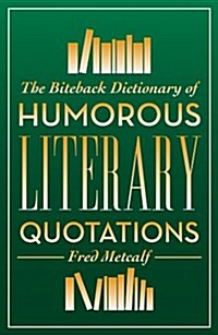 The Biteback Dictionary of Humorous Literary Quotations (Paperback)