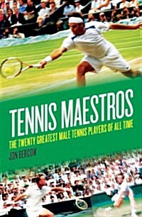 Tennis Maestros : The Twenty Greatest Male Tennis Players of All Time (Hardcover)