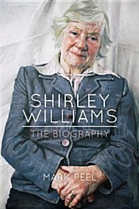 Shirley Williams : The Biography (Hardcover)