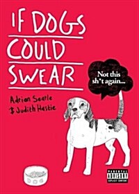 If Dogs Could Swear (Paperback)