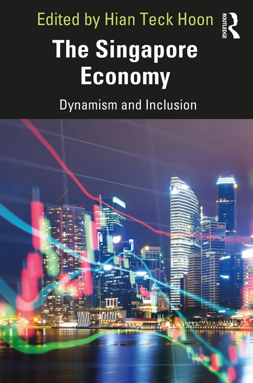 The Singapore Economy : Dynamism and Inclusion (Paperback)