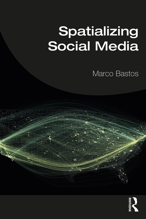 Spatializing Social Media : Social Networks Online and Offline (Paperback)