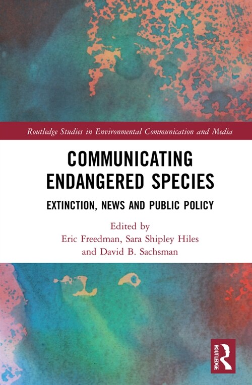Communicating Endangered Species : Extinction, News and Public Policy (Hardcover)