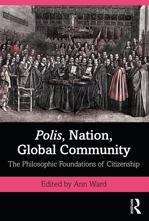 Polis, Nation, Global Community : The Philosophic Foundations of Citizenship (Paperback)