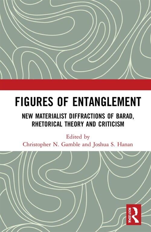 Figures of Entanglement : Diffractive Readings of Barad, New Materialism, and Rhetorical Theory and Criticism (Hardcover)